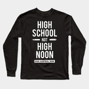 High School Not High Noon Protest Long Sleeve T-Shirt